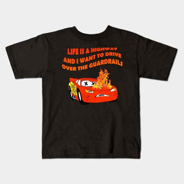 Life Is a Highway And I Want to Drive Over the Guardrails Kids T-Shirt by Meat Beat